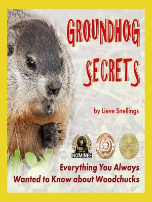 cover image of Groundhog Secrets, Everything You Always Wanted to Know About Woodchucks